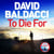 To Die For - The Bestselling Richard and Judy Book Club Pick from the Bestselling Author of The 6:20 Man