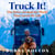 Truck It! - The Sunday Times bestseller and uplifting memoir of one man, his dog, and an epic love story