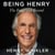 Being Henry - The Fonz . . . and Beyond, A Deeply Personal Memoir
