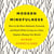 Modern Mindfulness - How to Be More Relaxed, Focused, and Kind While Living in a Fast, Digital, Always-On World