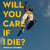 Will You Care If I Die? - The international bestseller
