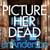 Picture Her Dead