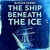 The Ship Beneath the Ice - Sunday Times Bestseller - The Gripping Story of Finding Shackleton's Endurance
