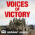 Voices of Victory - Powerful eye-witness accounts of the battle to take Germany, Feb 1945 to VE Day