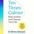 Ten Times Calmer - A practical handbook to beat anxiety and change your life