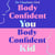 Body Confident You, Body Confident Kid - Seven Steps to Feeling Good About Your Body so Your Kids Grow Up Loving Theirs