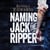Naming Jack the Ripper - New Crime Scene Evidence, A Stunning Forensic Breakthrough, The Killer Revealed