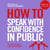 How To Speak With Confidence in Public