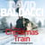 The Christmas Train - The Thrilling Yet Heart-warming Festive Tale from the Number One Bestselling Author