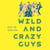 Wild and Crazy Guys - How the Comedy Mavericks of the '80s Changed Hollywood Forever