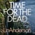 Time for the Dead