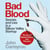 Bad Blood - Secrets and Lies in a Silicon Valley Startup; The Story of Elizabeth Holmes and the Theranos Scandal