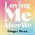 Loving Me After We - The Essential Guide to Healing, Growing and Thriving After a Toxic Relationship