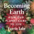 Becoming Earth - How Our Planet Came to Life