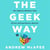 The Geek Way - The Radical Mindset That Drives Extraordinary Results