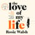 The Love of My Life - Another OMG love story from the million copy bestselling author of The Man Who Didn't Call