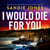 I Would Die For You - The electrifying thriller from the author of The Other Woman