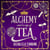 Alchemy and a Cup of Tea - A cosy fantasy brewed with magic and romance from this Sunday Times bestselling series