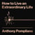How To Live An Extraordinary Life - Inspirational lessons from a father to his children