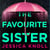 The Favourite Sister - A Compulsive Psychological Thriller from the Bestselling Author Of Luckiest Girl Alive