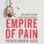 Empire of Pain - The Secret History of the Sackler Dynasty, winner of the Baillie Gifford Prize for Non-Fiction