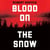 Blood on the Snow - The Russian Revolution 1914-1924