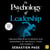 The Psychology of Leadership - Timeless Principles to Improve Your Management of Individuals, Teams... and Yourself!