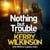 Nothing but Trouble