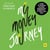 My Money Journey - How 30 people found financial freedom - and you can too
