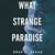 What Strange Paradise