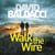 Walk the Wire - A Pulse-Pounding Memory Man Thriller From The International Number One Bestselling Author