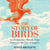 The Story of Birds - The Sunday Times Bestseller