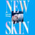 New Skin