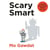 Scary Smart - The Future of Artificial Intelligence and How You Can Save Our World