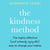 The Kindness Method - The Highly Effective (and extremely enjoyable) Way to Change Your Habits
