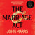 The Marriage Act - The unmissable speculative thriller from the author of The One