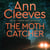 The Moth Catcher - The Seventh Gripping Murder Mystery in the Vera Stanhope Series