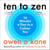 Ten to Zen - Ten minutes a day to a calmer, happier you – kick start a new routine