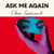 Ask Me Again - A beautiful, observant coming-of-age tale about the relationships and the choices that define us