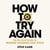 How To Try Again - The Instant USA Today Bestseller