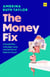 The Money Fix - A Simple Plan to Budget, Save, and Get Out of Debt for Good