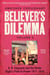 Believer's Dilemma: Volume 2 - A. B. Vajpayee and the Hindu Right's Path to Power 1977-2018