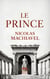 Le Prince - Le grand classique de la stratégie politique et du pouvoir Texte intégral de Nicolas Machiavel