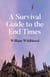 A Survival Guide to the End Times