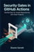 Security Gates in GitHub Actions - DevSecOps for Small Repositories and Side Projects