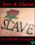 For A Slave