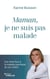 Maman, je ne suis pas malade - Une mère face à la maladie psychique de son enfant
