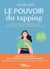 Le pouvoir du tapping - Apaiser les tensions du quotidien grâce à 140 rondes d'eft (emotional freedom techniques)