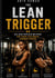 The Lean Trigger - Die High-Protein-Methode für einen schlanken, starken Körpe