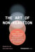 The Art of Non-Reaction - How Great Leaders Make Smart Decisions in a World Addicted to Urgency